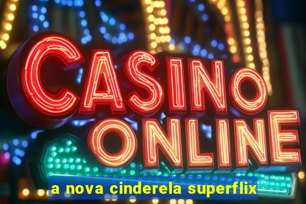 a nova cinderela superflix